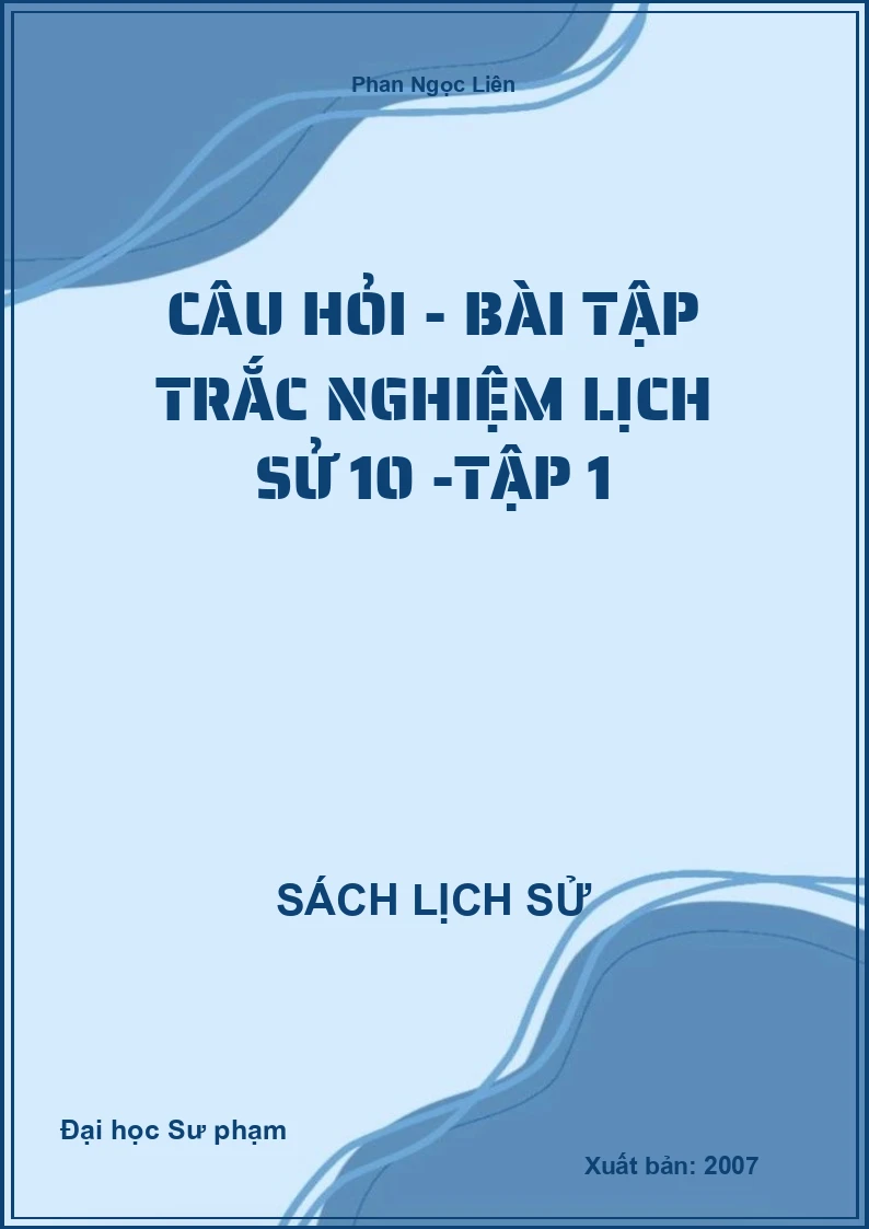 Câu hỏi - bài tập trắc nghiệm Lịch sử 10 -Tập 1