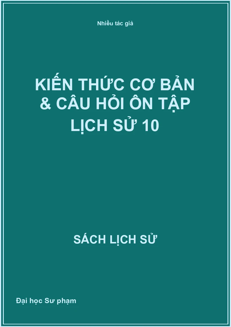 Kiến thức cơ bản & câu hỏi ôn tập Lịch sử 10