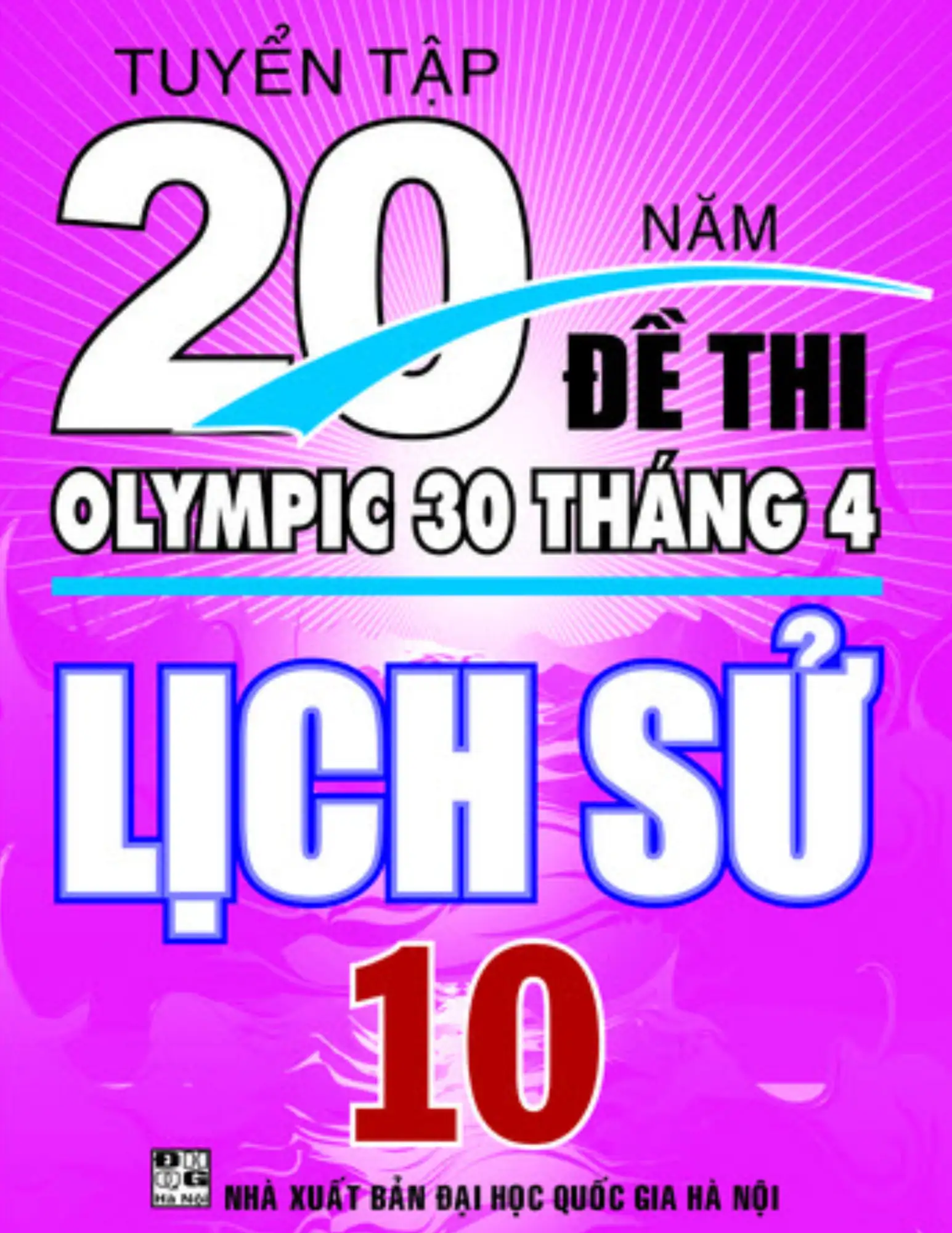 Tuyển tập 20 năm đề thi Olympic 30 tháng 4 Lịch sử 10