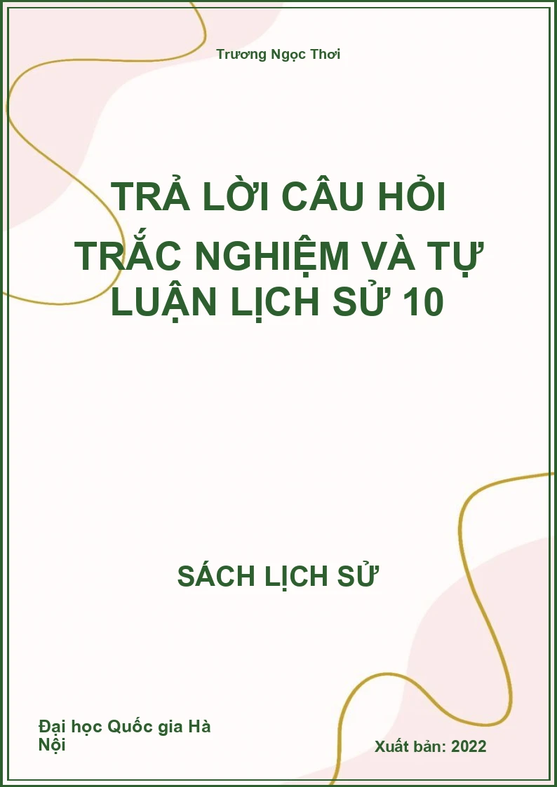 Trả lời câu hỏi trắc nghiệm và tự luận Lịch Sử 10