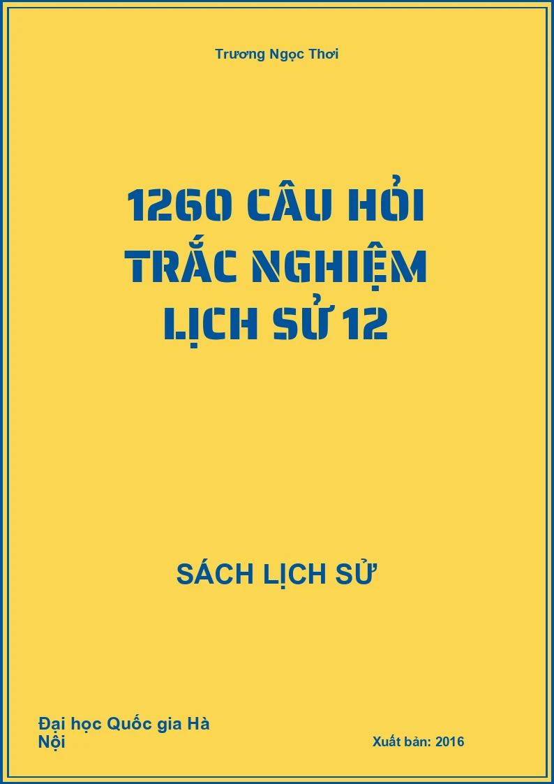 1260 câu hỏi trắc nghiệm Lịch Sử 12