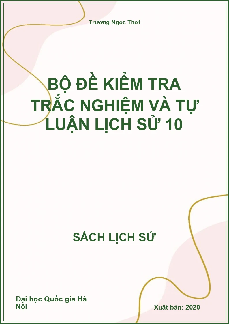 Bộ đề kiểm tra trắc nghiệm và tự luận Lịch Sử 10