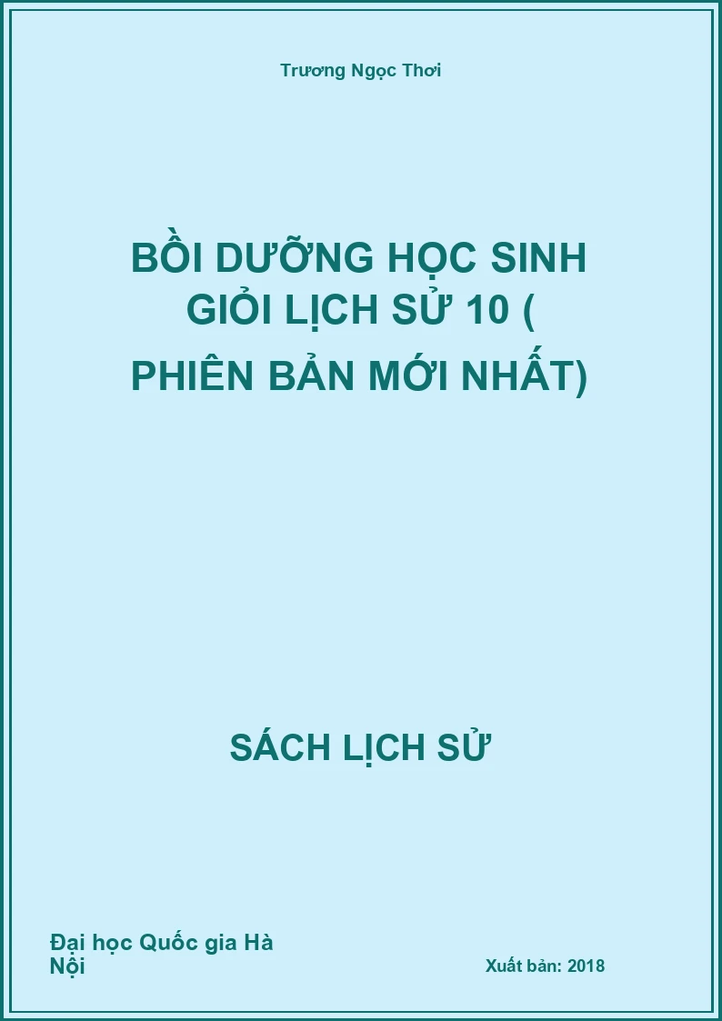 Bồi dưỡng học sinh giỏi Lịch Sử 10 ( Phiên bản mới nhất)