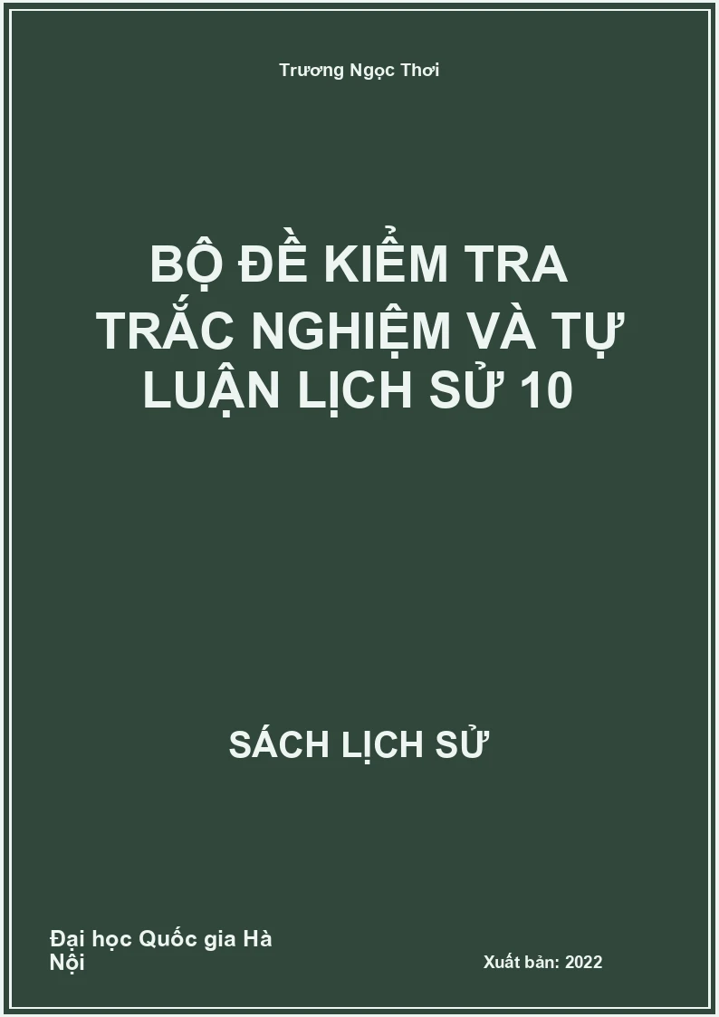 Bộ đề kiểm tra trắc nghiệm và tự luận Lịch Sử 10