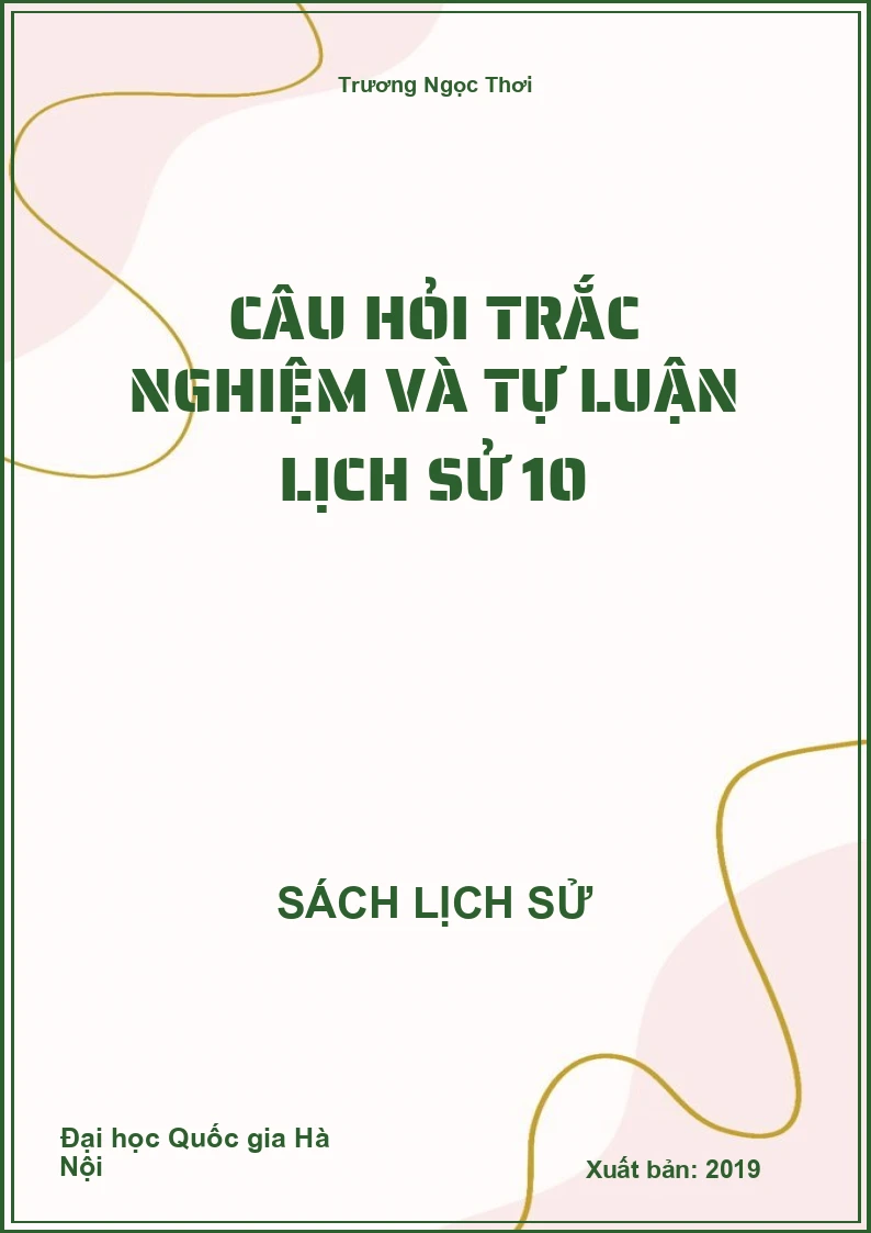 Câu hỏi trắc nghiệm và tự luận Lịch sử 10
