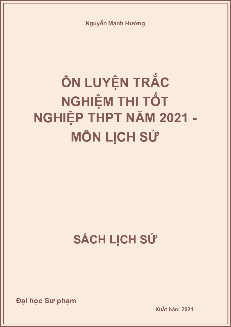 Ôn luyện trắc nghiệm thi tốt nghiệp THPT năm 2021 - Môn Lịch sử