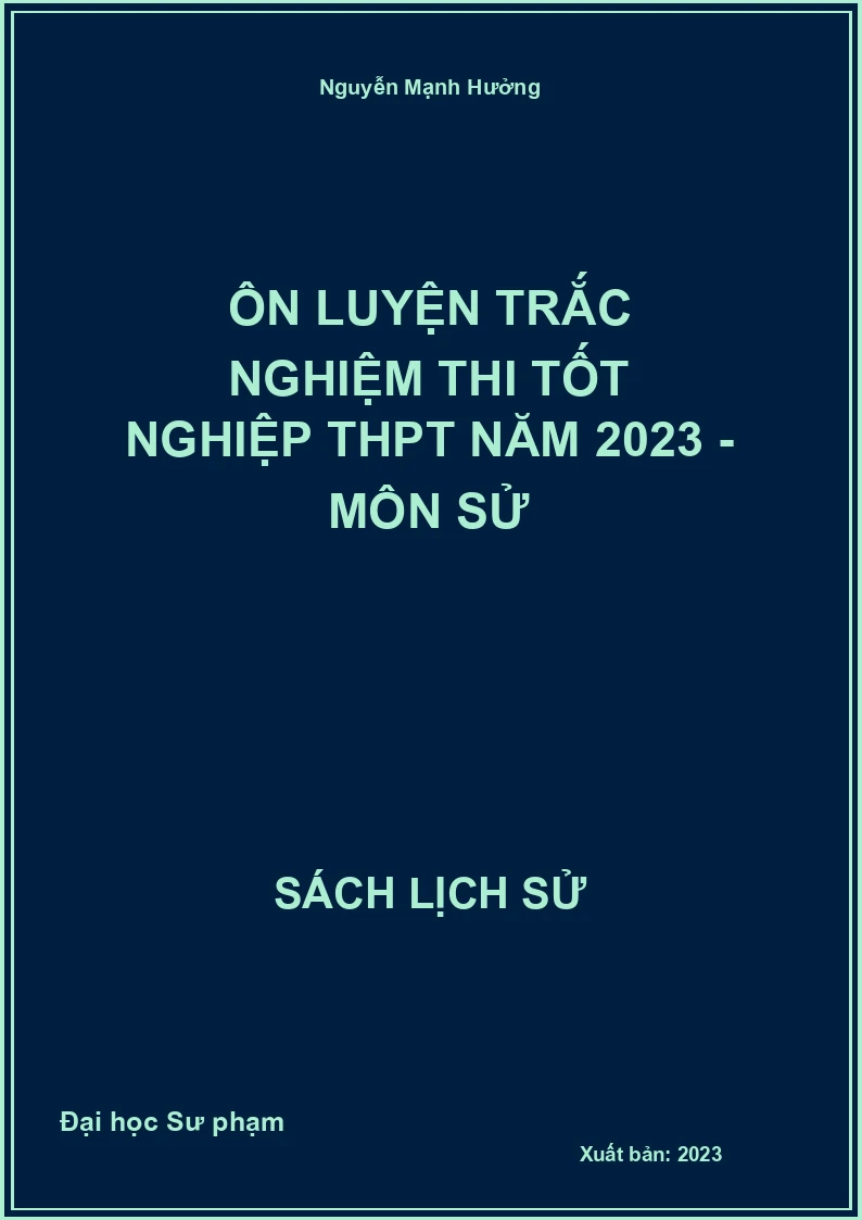 Ôn luyện trắc nghiệm thi tốt nghiệp THPT năm 2023 - Môn Sử