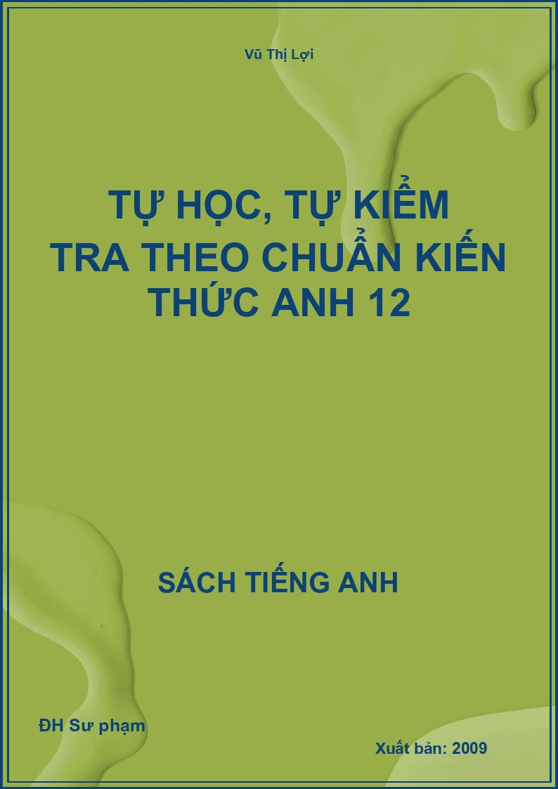 Tự học, tự kiểm tra theo chuẩn kiến thức Anh 12
