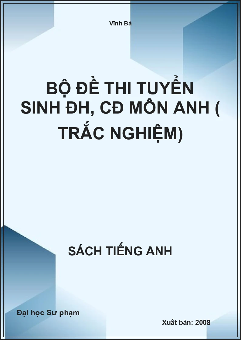 Bộ đề thi tuyển sinh ĐH, CĐ môn Anh ( Trắc nghiệm)
