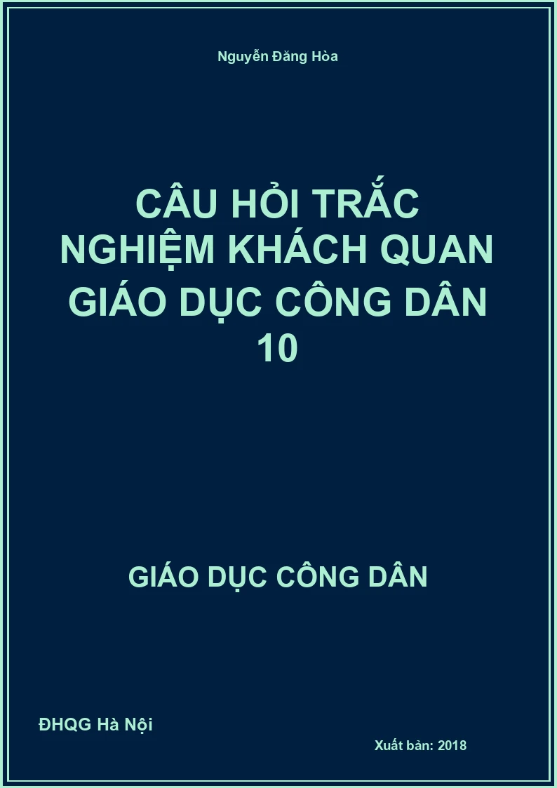 Câu hỏi trắc nghiệm khách quan Giáo dục công dân 10
