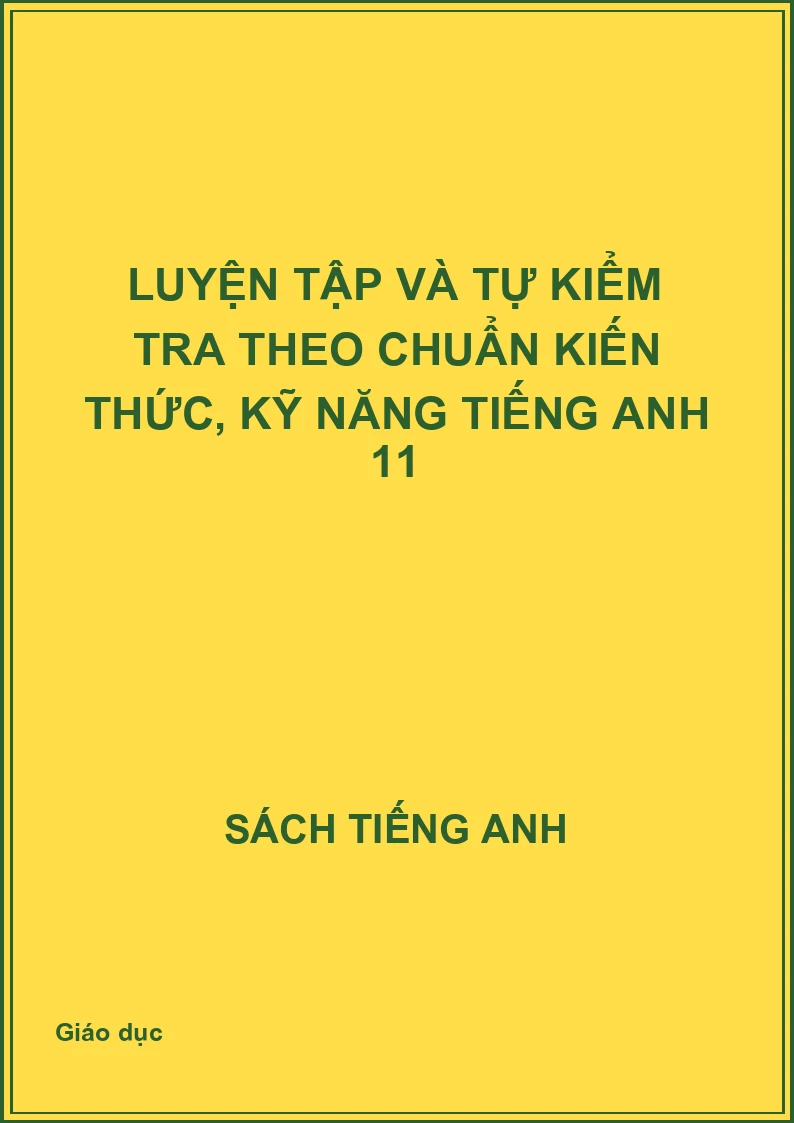 Luyện tập và tự kiểm tra theo chuẩn kiến thức, kỹ năng tiếng Anh 11