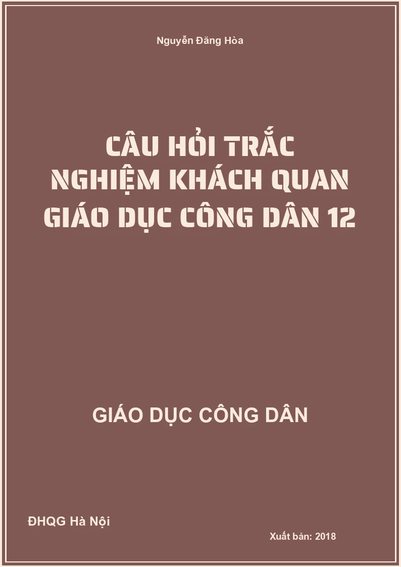 Câu hỏi trắc nghiệm khách quan Giáo dục công dân 12