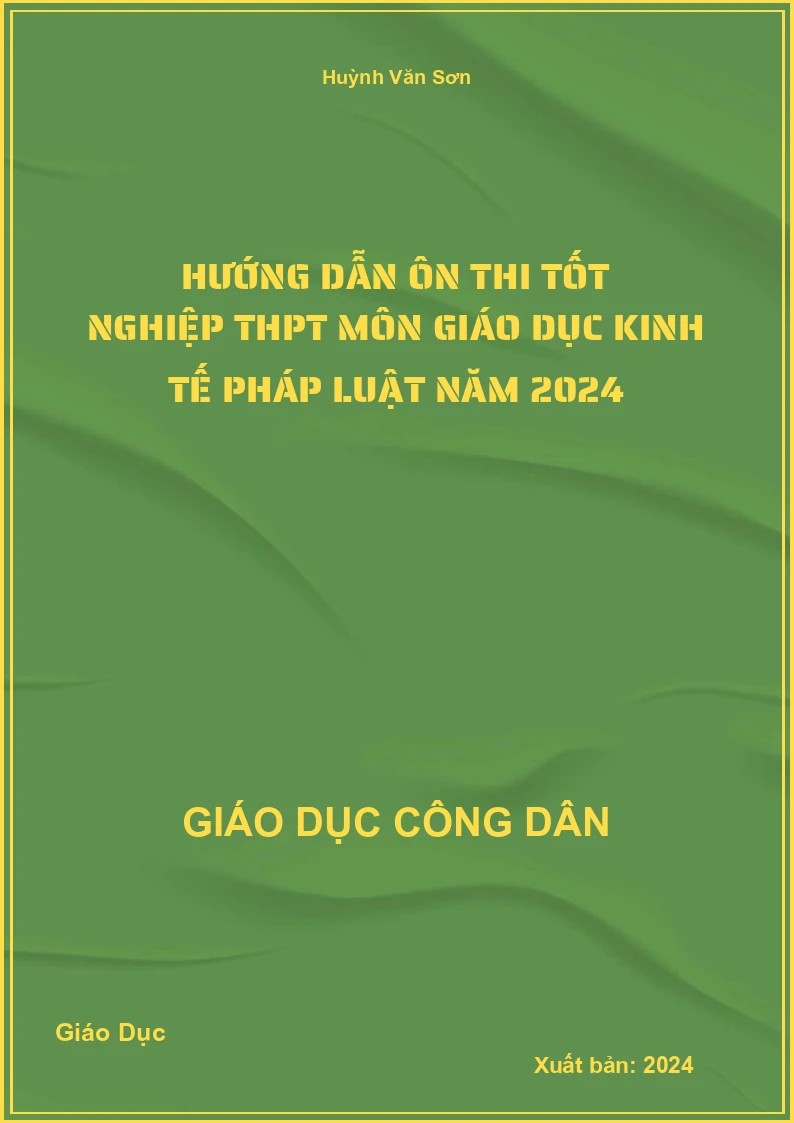 Hướng dẫn ôn thi tốt nghiệp THPT môn Giáo dục Kinh tế Pháp luật năm 2024