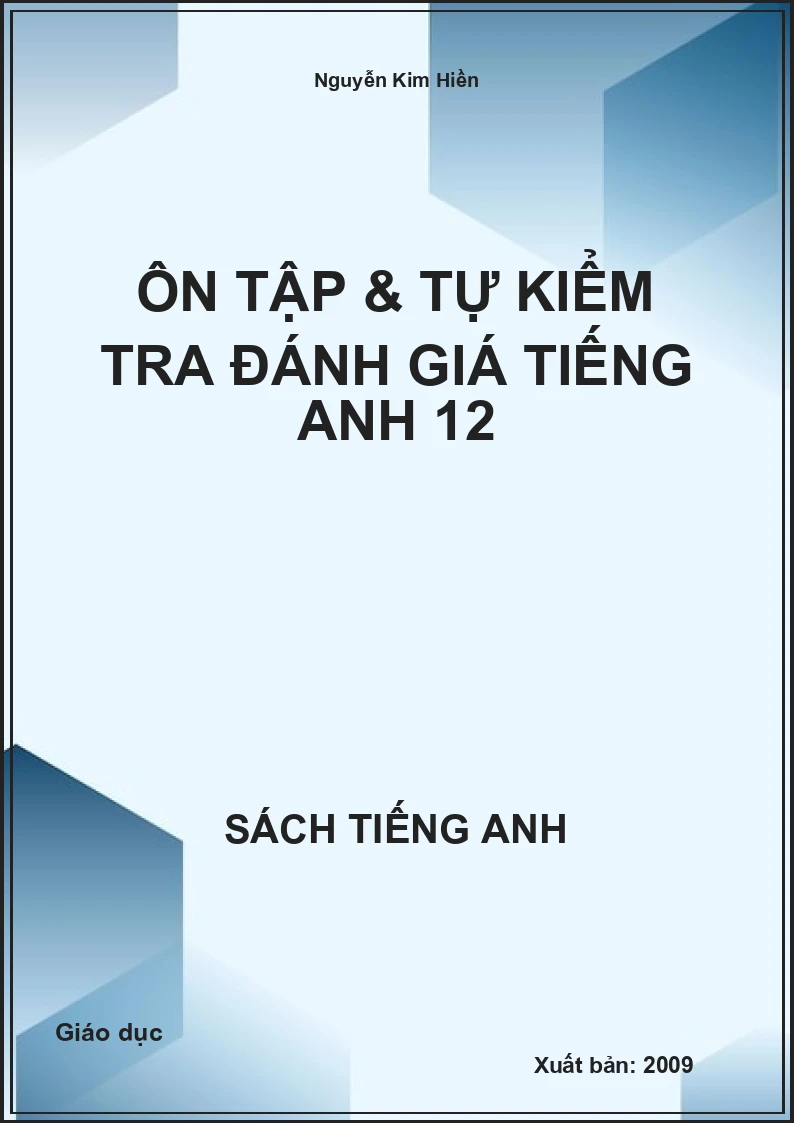 Ôn tập & tự kiểm tra đánh giá Tiếng Anh 12