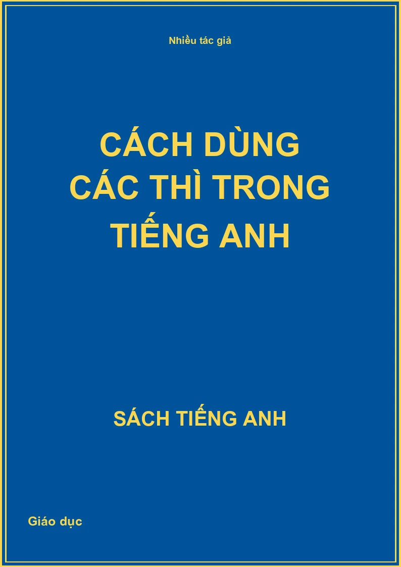 Cách dùng các thì trong tiếng Anh