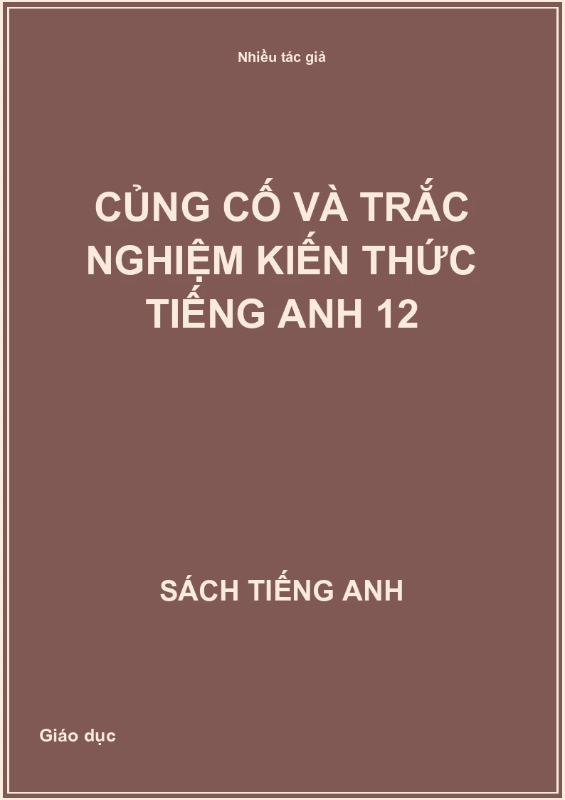 Củng cố và trắc nghiệm kiến thức tiếng Anh 12
