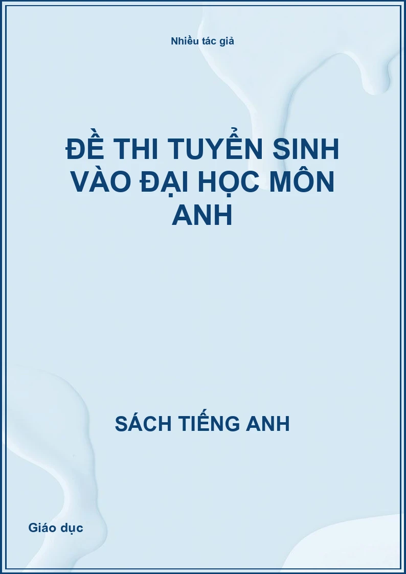 Đề thi tuyển sinh vào đại học môn Anh