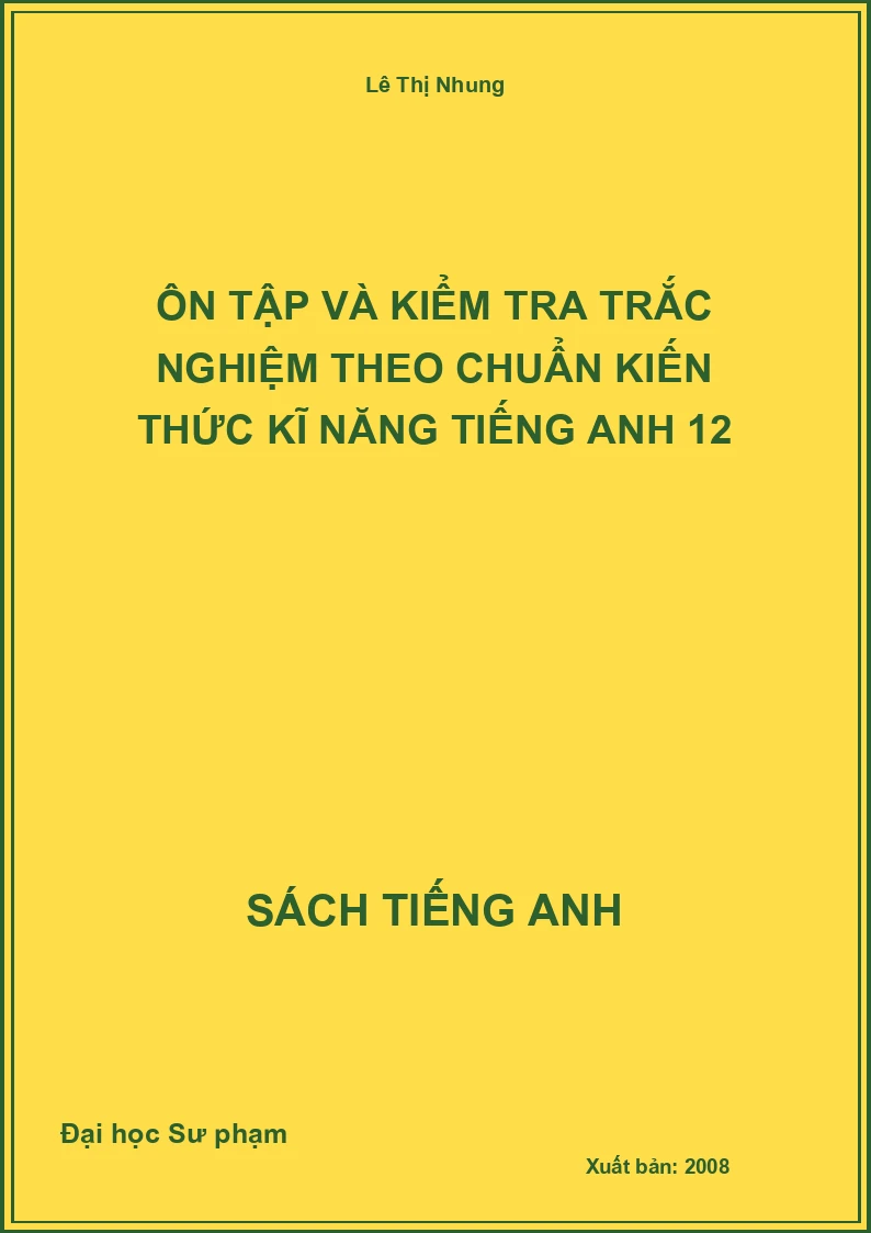Ôn tập và kiểm tra trắc nghiệm theo chuẩn kiến thức kĩ năng tiếng Anh 12