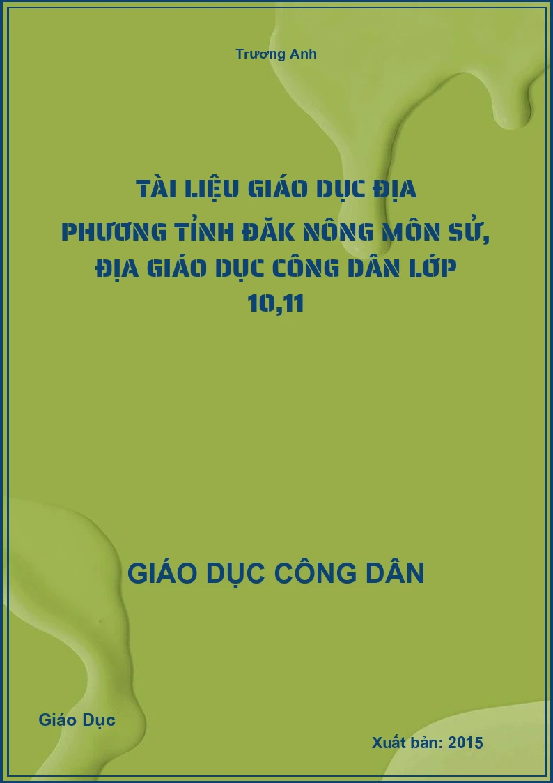 Tài liệu giáo dục địa phương tỉnh Đăk Nông môn Sử, Địa, Giáo dục công dân lớp 10,11