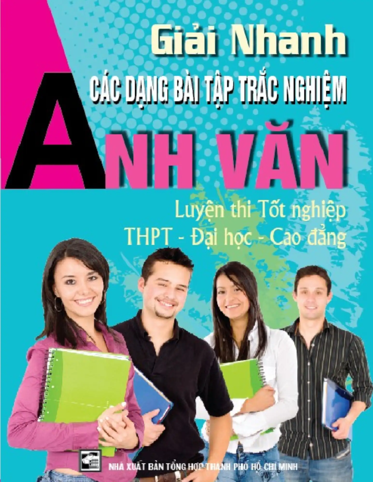 Hướng dẫn giải nhanh các dạng bài tập trắc nghiệm Anh Văn