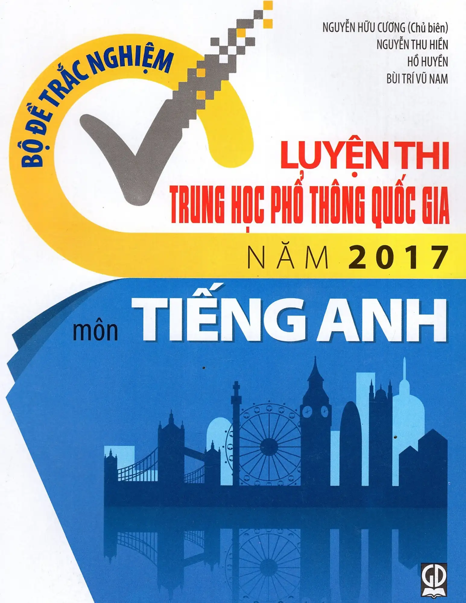 Bộ đề trắc nghiệm luyện thi THPT Quốc gia năm 2017 môn tiếng Anh