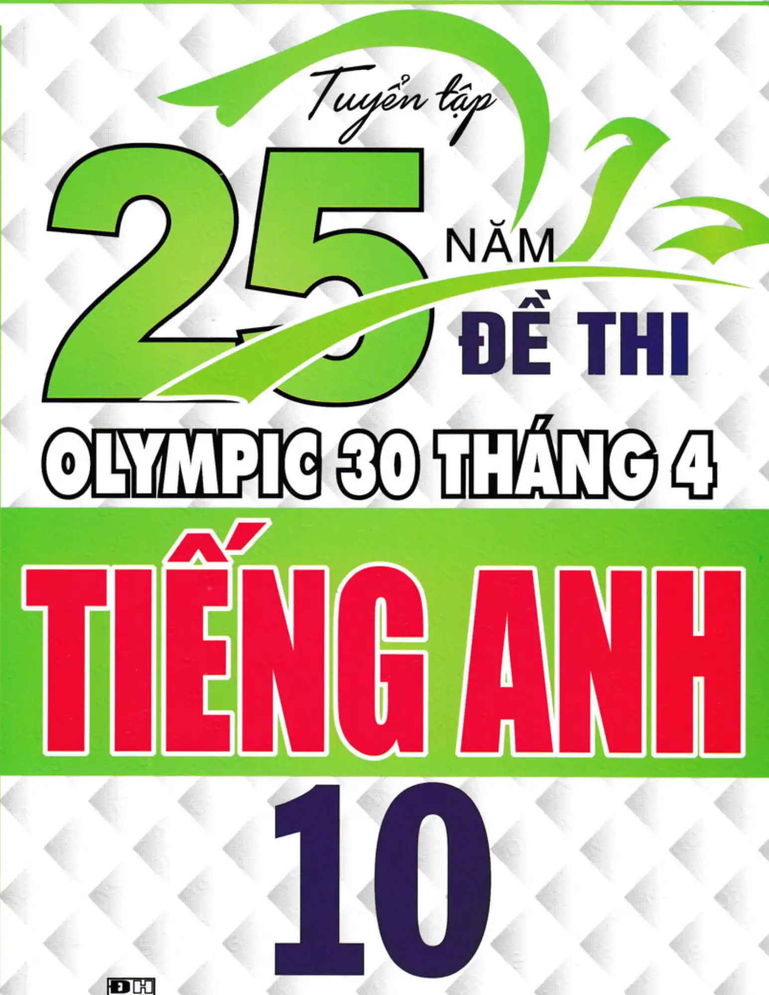 Tuyển tập 25 năm đề thi Olympic 30 tháng 4 tiếng Anh 10