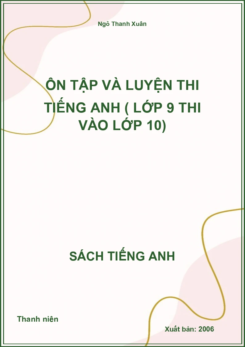 Ôn tập và luyện thi Tiếng Anh ( Lớp 9 thi vào lớp 10)