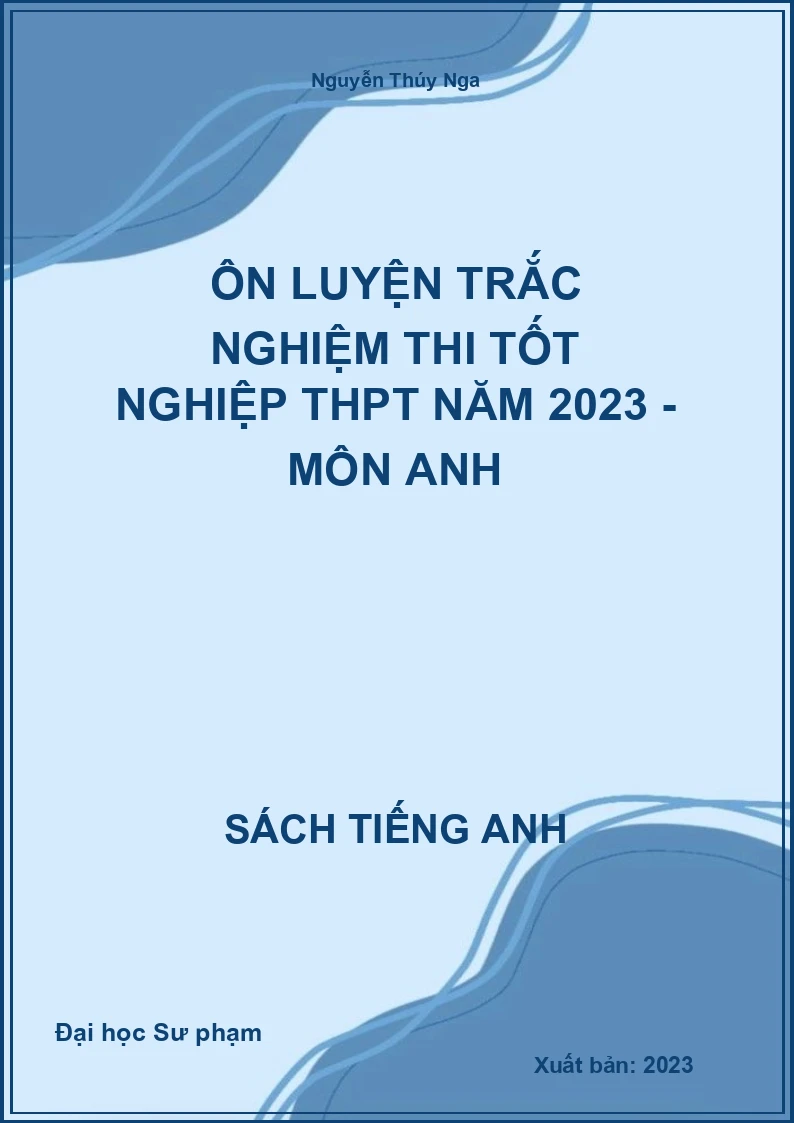 Ôn luyện trắc nghiệm thi tốt nghiệp THPT năm 2023 - Môn Anh
