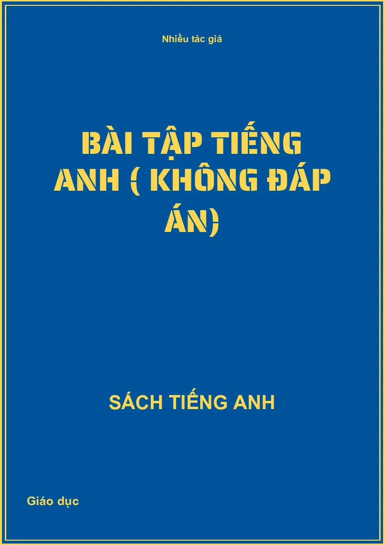 Bài tập Tiếng Anh ( Không đáp án)