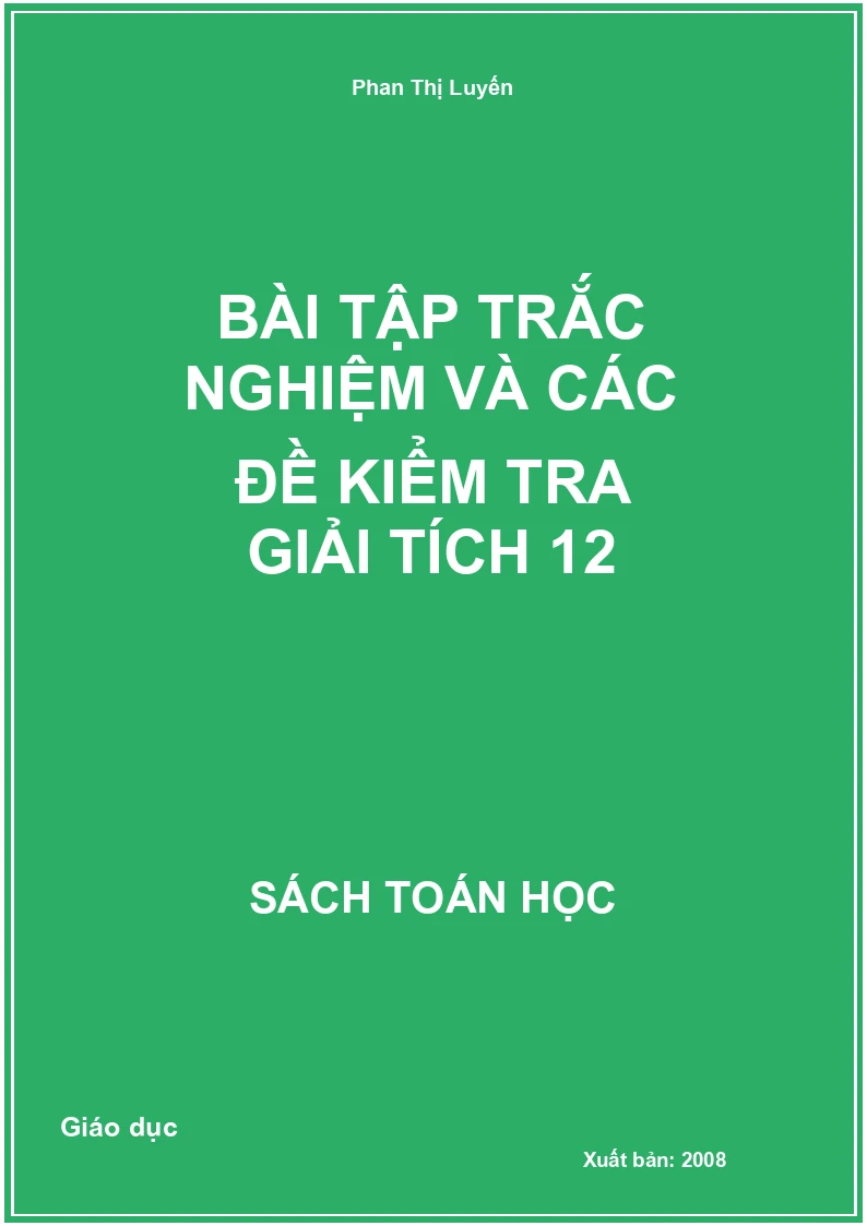 Bài tập trắc nghiệm và các đề kiểm tra Giải tích 12