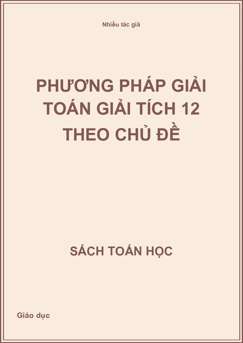 Phương pháp giải toán Giải tích 12 theo chủ đề