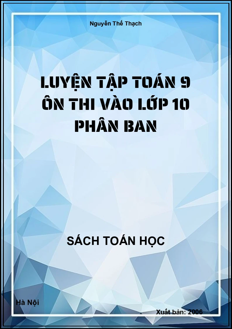 Luyện tập Toán 9 ôn thi vào lớp 10 phân ban