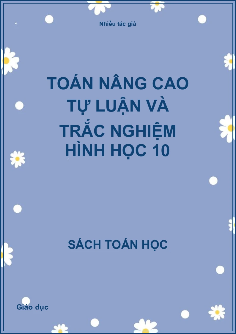 Toán nâng cao tự luận và trắc nghiệm Hình học 10