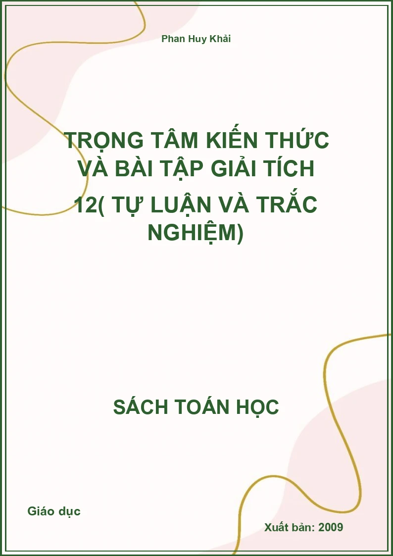 Trọng tâm kiến thức và bài tập Giải tích 12( Tự luận và Trắc nghiệm)