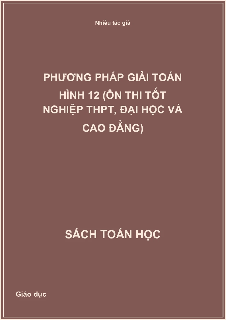 Phương pháp giải toán Hình 12 (ôn thi tốt nghiệp THPT, Đại học và Cao đẳng)