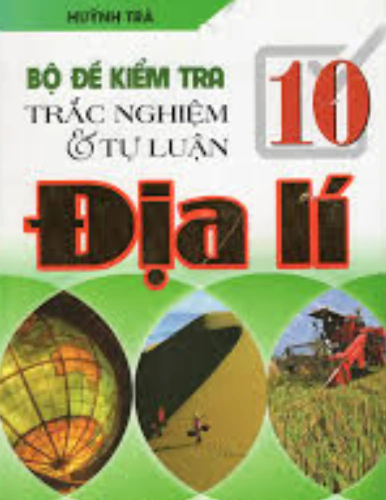 Bộ đề kiểm tra Trắc nghiệm và Tự luận Địa Lí 10