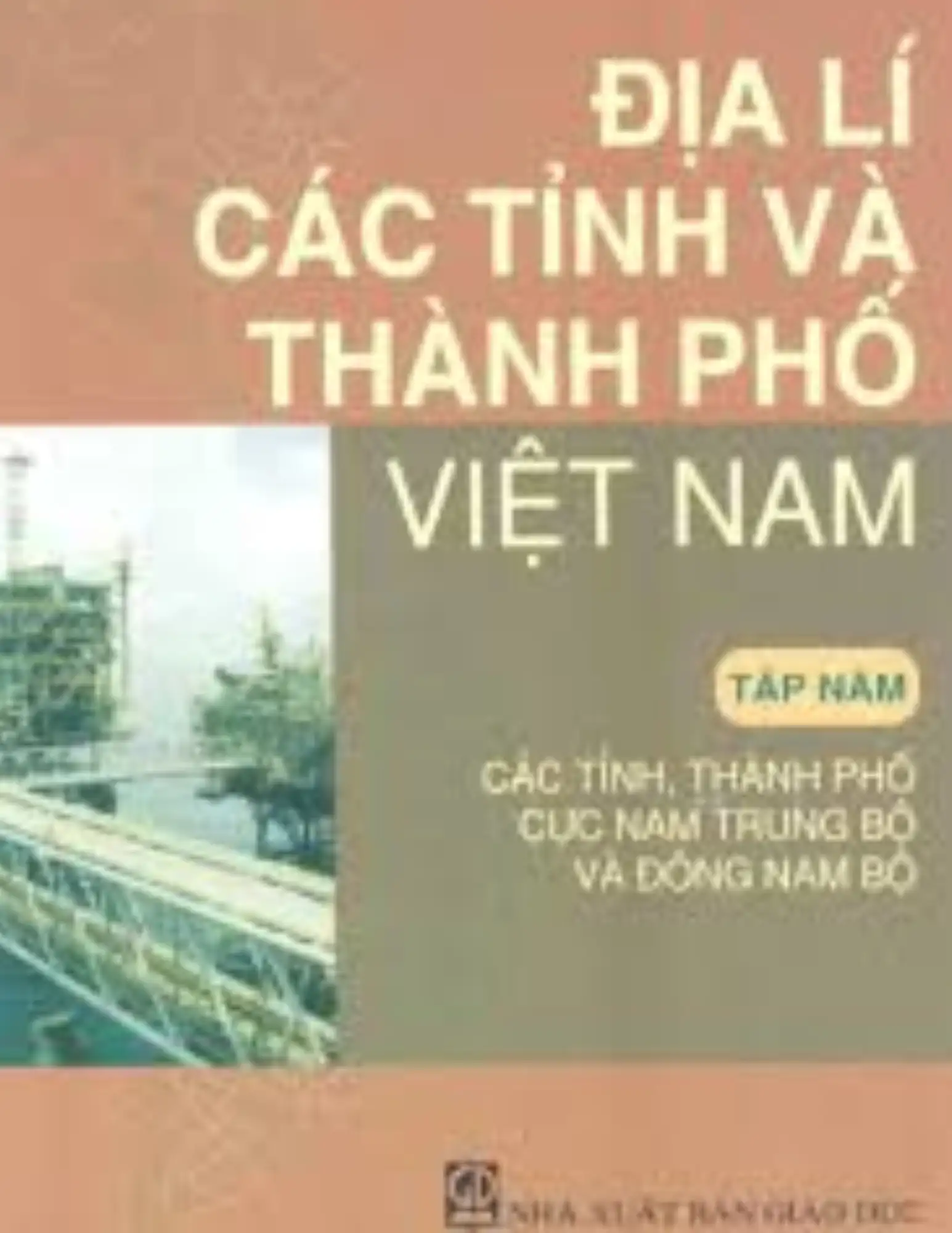Địa lý các Tỉnh và Thành phố Việt Nam - Tập 5