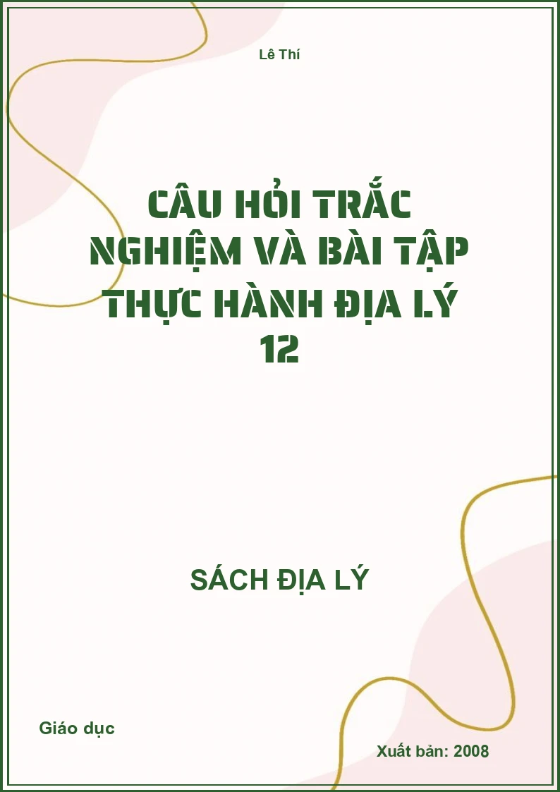 Câu hỏi trắc nghiệm và bài tập thực hành Địa lý 12