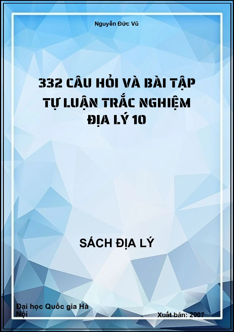 332 câu hỏi và bài tập tự luận trắc nghiệm Địa lý 10
