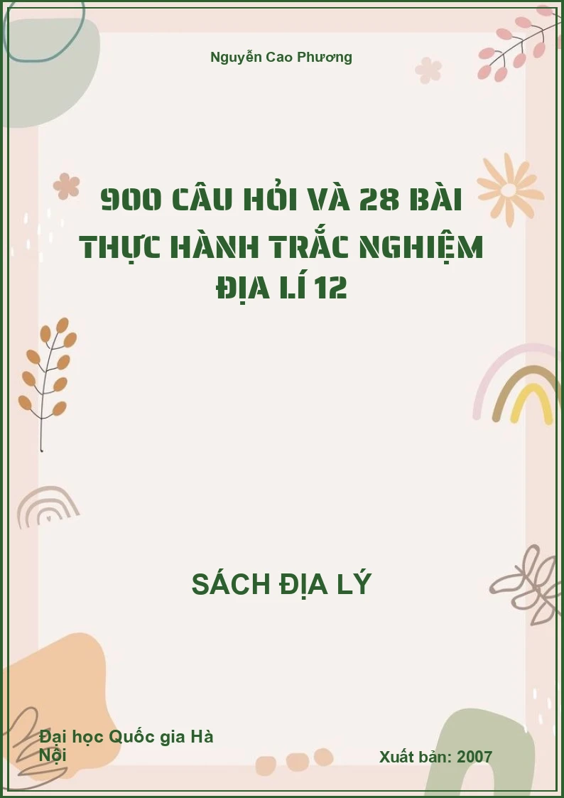 900 câu hỏi và 28 bài thực hành trắc nghiệm Địa lí 12