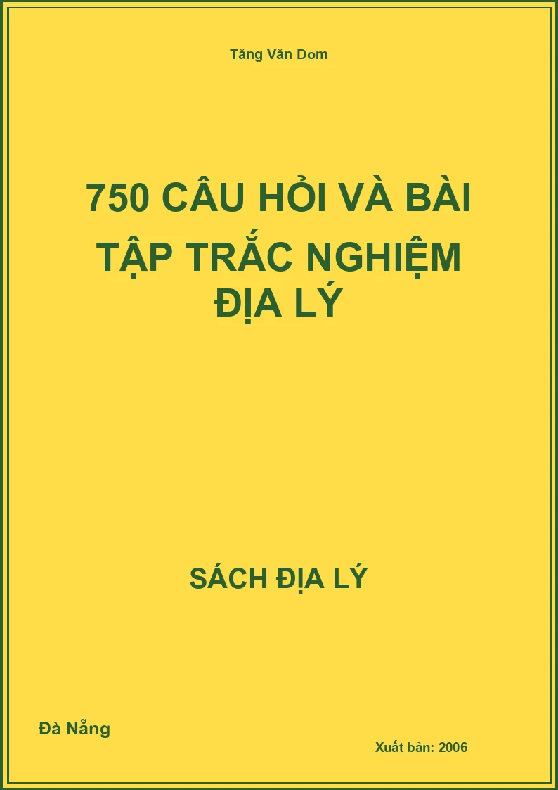 750 câu hỏi và bài tập trắc nghiệm Địa lý