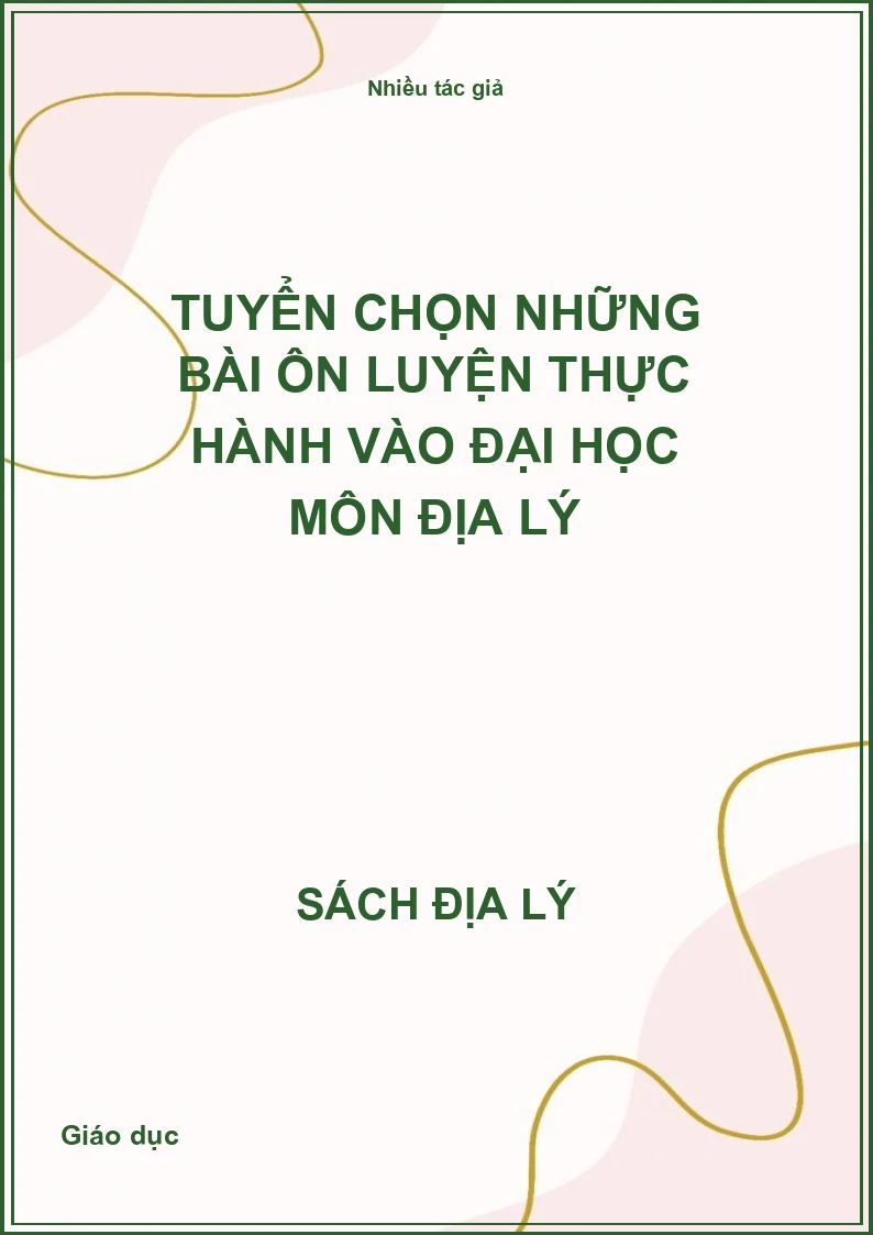 Tuyển chọn những bài ôn luyện thực hành vào Đại học môn Địa lý