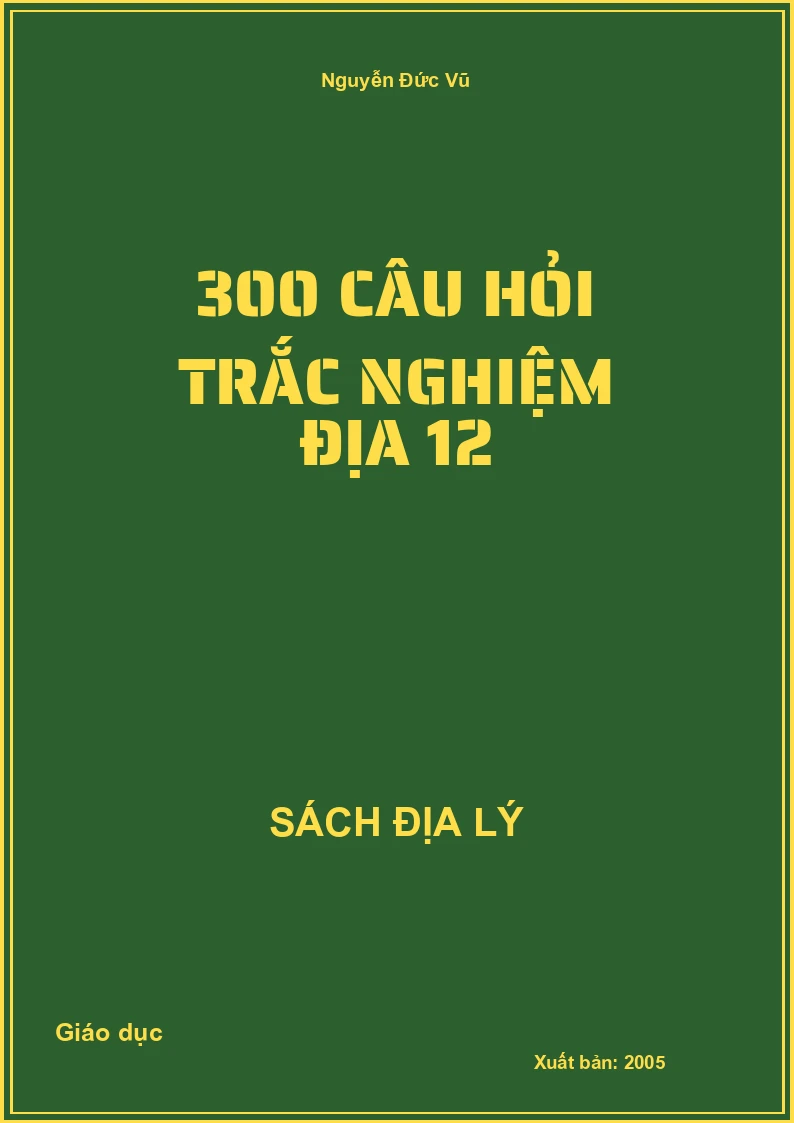 300 câu hỏi trắc nghiệm Địa 12