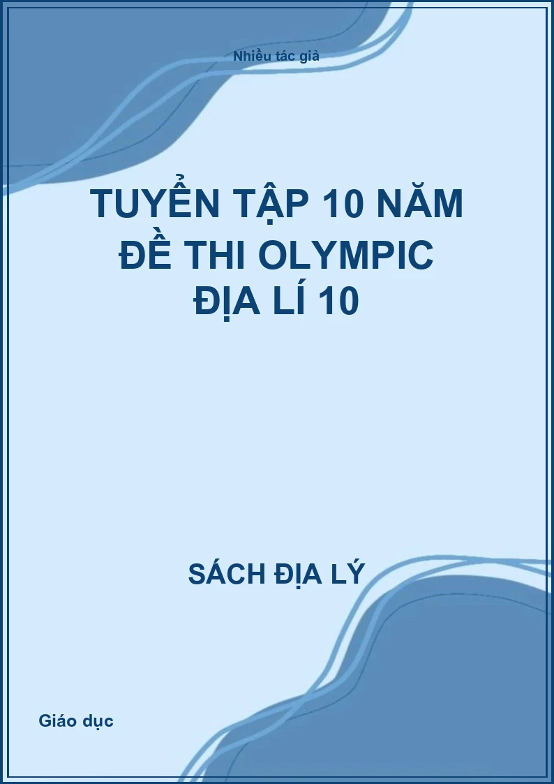 Tuyển tập 10 năm đề thi Olympic Địa lí 10