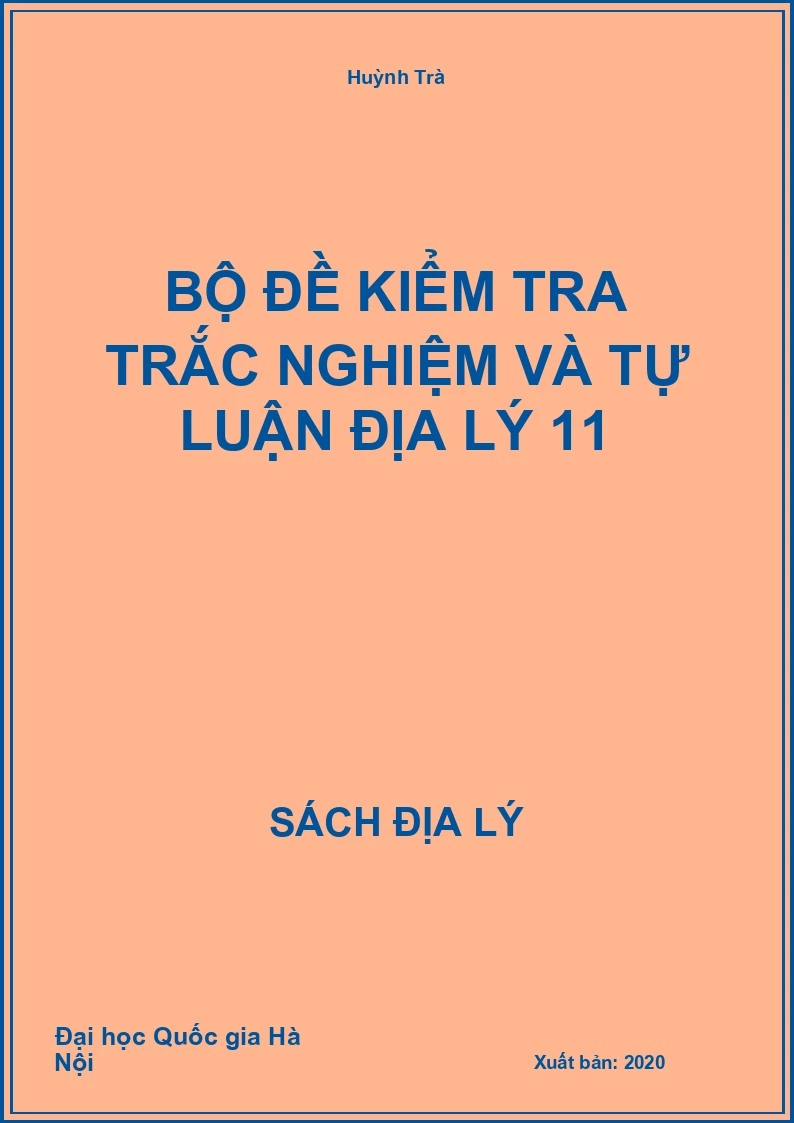 Bộ đề kiểm tra trắc nghiệm và tự luận Địa lý 11