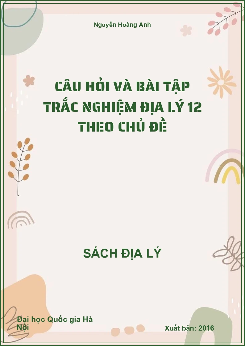 Câu hỏi và bài tập trắc nghiệm Địa lý 12 theo chủ đề