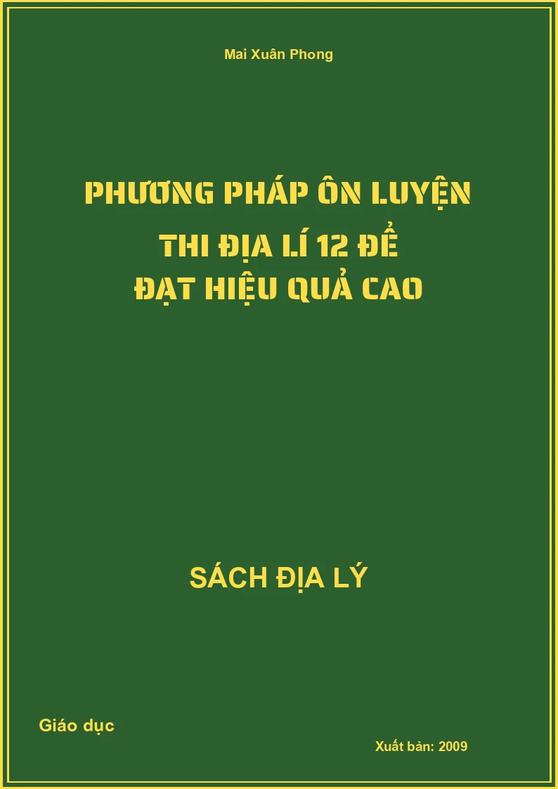 Phương pháp ôn luyện thi Địa lí 12 để đạt hiệu quả cao
