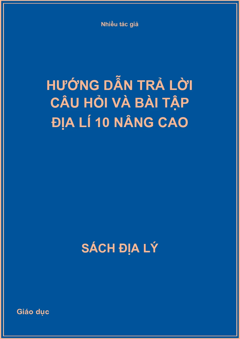 Hướng dẫn trả lời câu hỏi và bài tập Địa lí 10 nâng cao