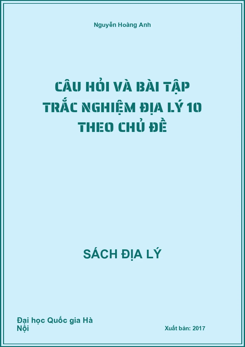 Câu hỏi và bài tập trắc nghiệm Địa lý 10 theo chủ đề