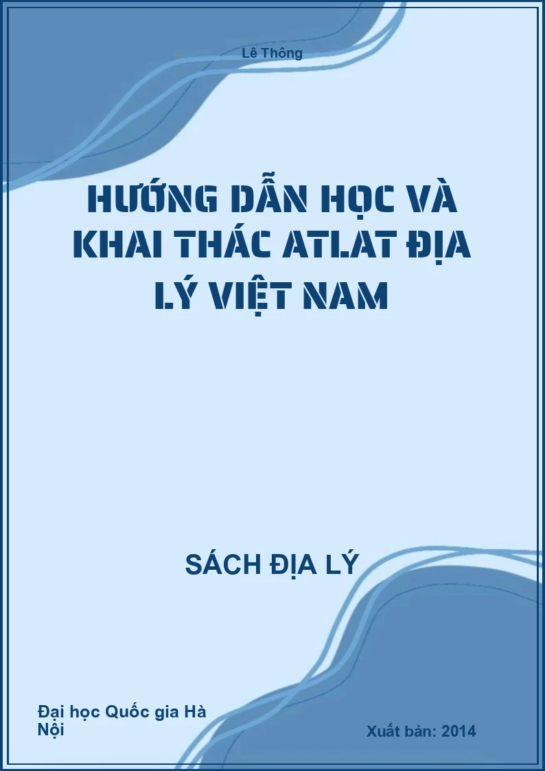 Hướng dẫn học và khai thác Atlat Địa lý Việt Nam